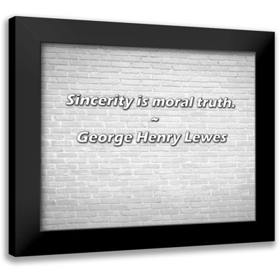 George Henry Lewes Quote: Sincerity is moral truth.