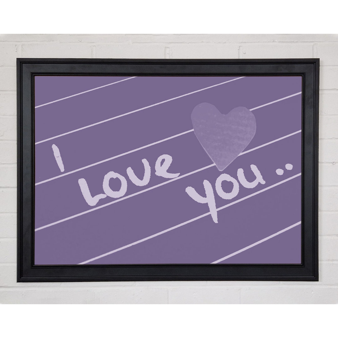 Liebe Zitat I Love You Heart Lilac Gerahmter Druck 9616