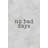 No Bad Days - Reproduction d'art textuel sur toile-32770478