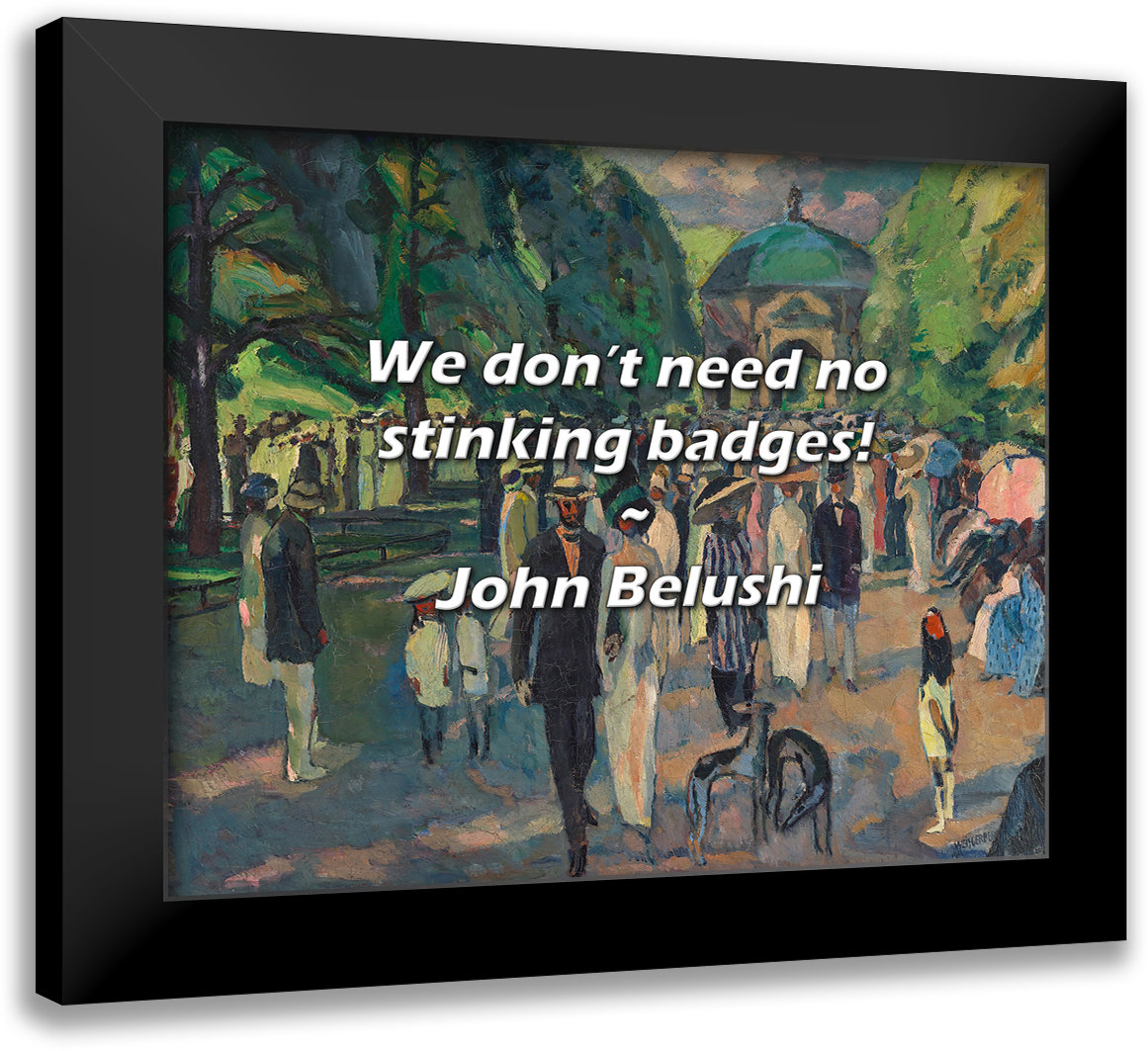 Latitude Run® John Belushi Quote: We don’t need no stinking badges ...