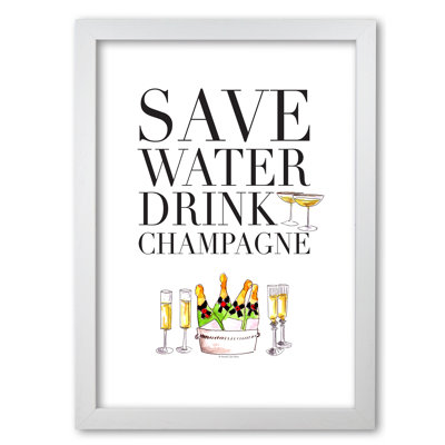 Save Water Drink Champagne - Print