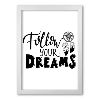 Follow Your Dreams - Print