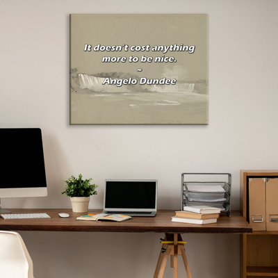 Artsy Quote "It doesn’t cost anything more to be nice." By Angelo Dundee Gallery Wrapped Canvas