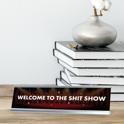 Welcome To The Shit Show Desk Sign