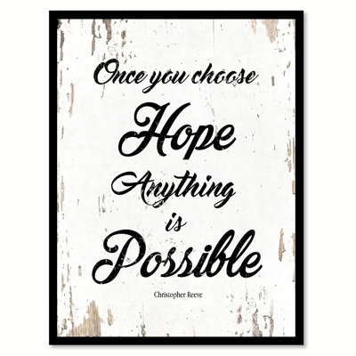 " Once You Choose Hope Anything Is Possible Christopher Reeve "