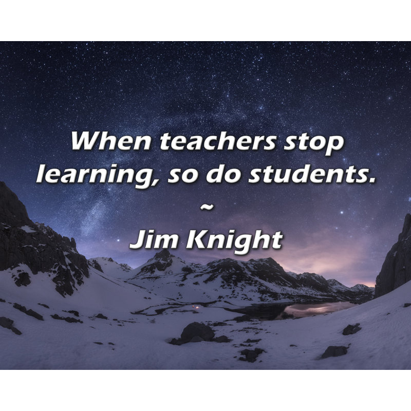 Citation de Jim Knight: Lorsque les enseignants arrêtent d'apprendre, les étudiants aussi., H 26 po x l 32 po