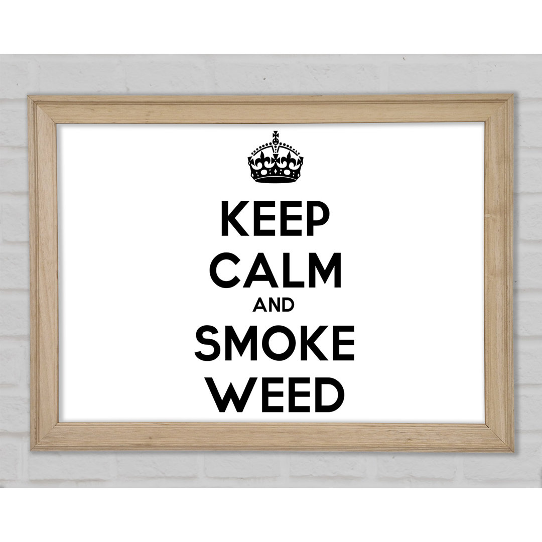 Keep Calm Smoke Weed Gerahmter Druck