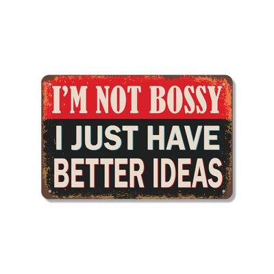 Panneau en aluminium 12 po x 18 po I'm I Bossy I Just Have Better Ideas