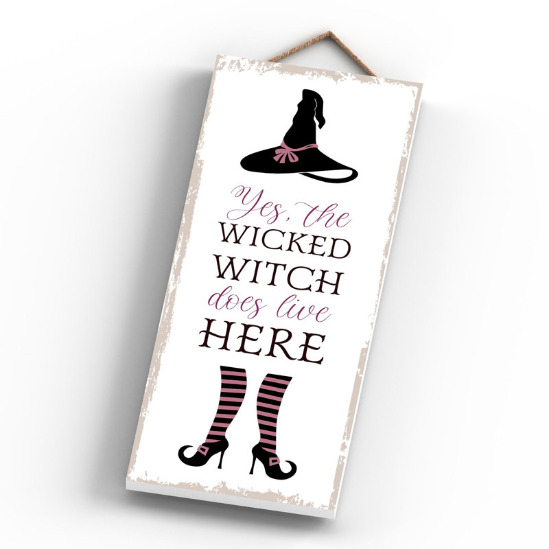 Yes the Wicked Witch Wooden Plaque