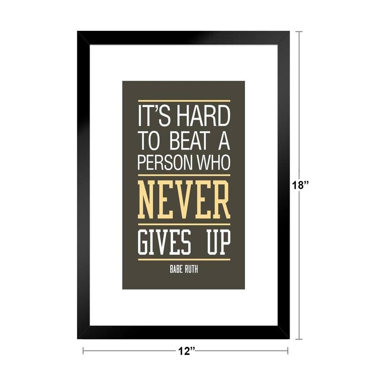 Best Quotes of the Day - It's hard to beat a person who never gives up. Babe  Ruth