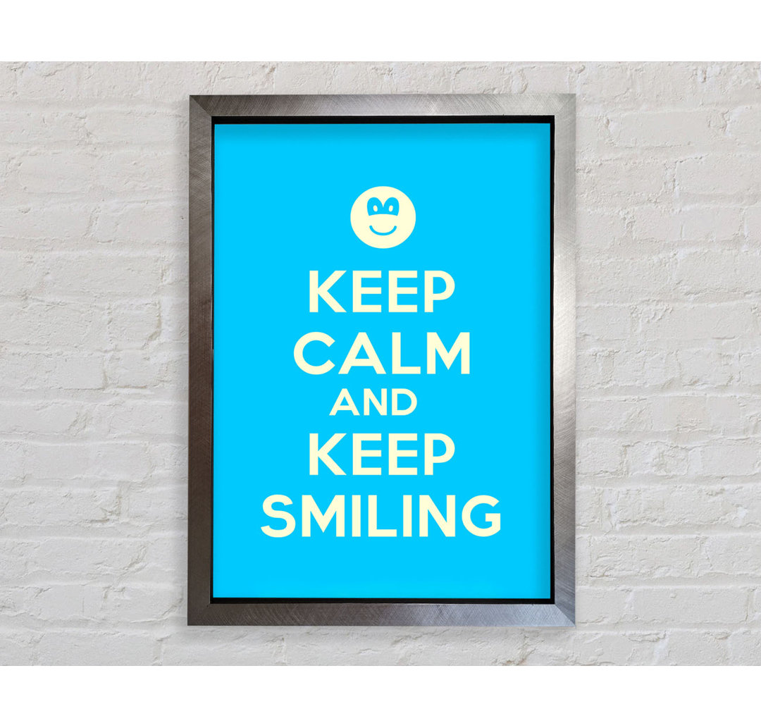 Keep Calm Keep Smiling - Einzelner Bilderrahmen Druck