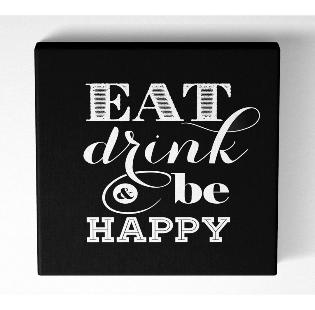 Eat Drink And Be Happy - Kunstdrucke auf Leinwand