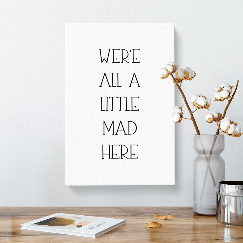 We Are All a Little Mad - Wrapped Canvas, 60cm H x 40cm W x 3cm D