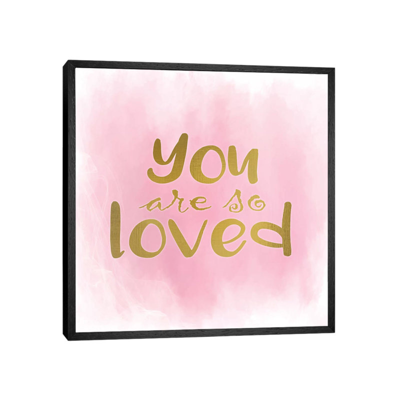 You Are So Loved Pink by Kimberly Allen - Print on Canvas, Black Framed, 45.72cm H x 45.72cm W x 3.81cm D