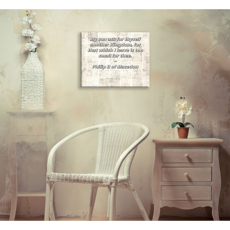 Toile tendue de la galerie ArtsyQuotes par Philippe II de Macédoine: «Mon fils demande un autre Royaume, car celui que je laisse est trop petit pour vous.