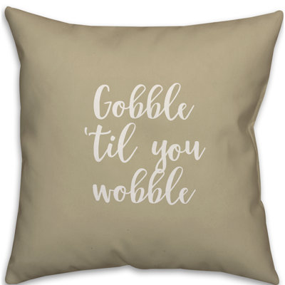  Coussin Gobble Til You Wobble