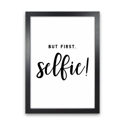 But First Selfie - Print