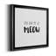 Had Me at Meow - Reproduction d'art textuel sur toile encadrée-779828029-779828028