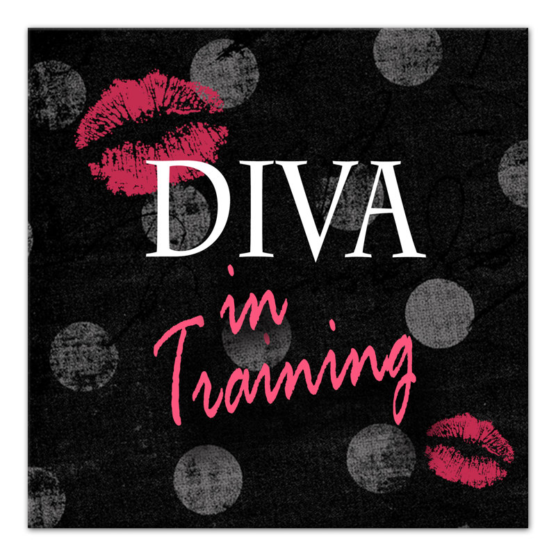 Diva In Training Print On Canvas; 79E15D08D37B47A5B84BFFCC99BD837A Square, 12" H x 12" W x 1.25" D