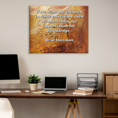 ArtsyQuotes Gallery Wrapped Canvas By Brad Sherman: "If we want our children to value education, then we must show our appreciation for knowledge."