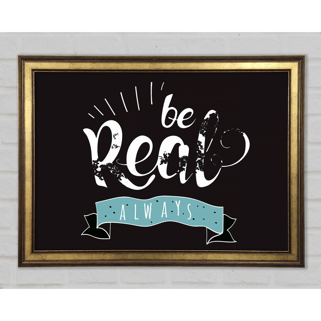 Be Real Always - Einzelne Bilderrahmen Typografie