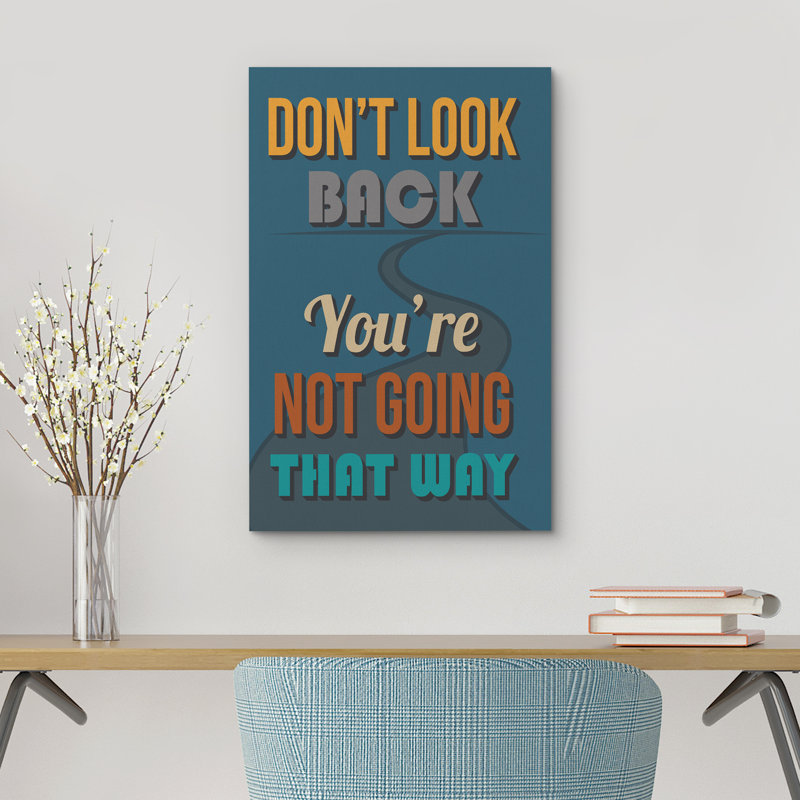 Inspirational Textual Word " Don't Look Back You're Not Going That Way ", 36" H x 24" W x 1.5" D