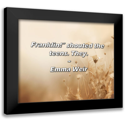 Emma Weir Citation: Franklin! Crièrent les adolescents.