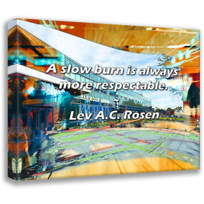 Artsy Quote "A slow burn is always more respectable." By Lev A.C. Rosen Gallery Wrapped Canvas