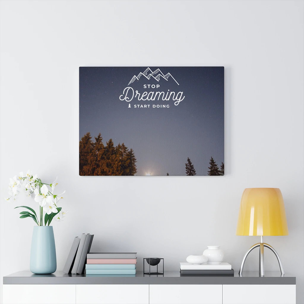 Stop Dreaming & Start Doing - Wrapped Canvas Print