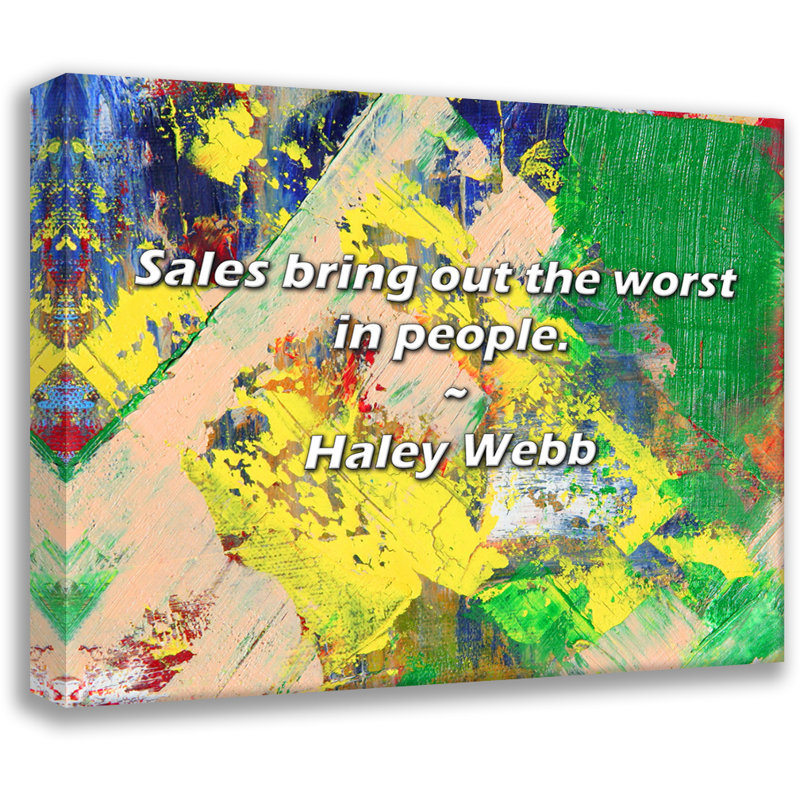 Haley Webb Quote: Sales bring out the worst in people., 26" H x 32" W