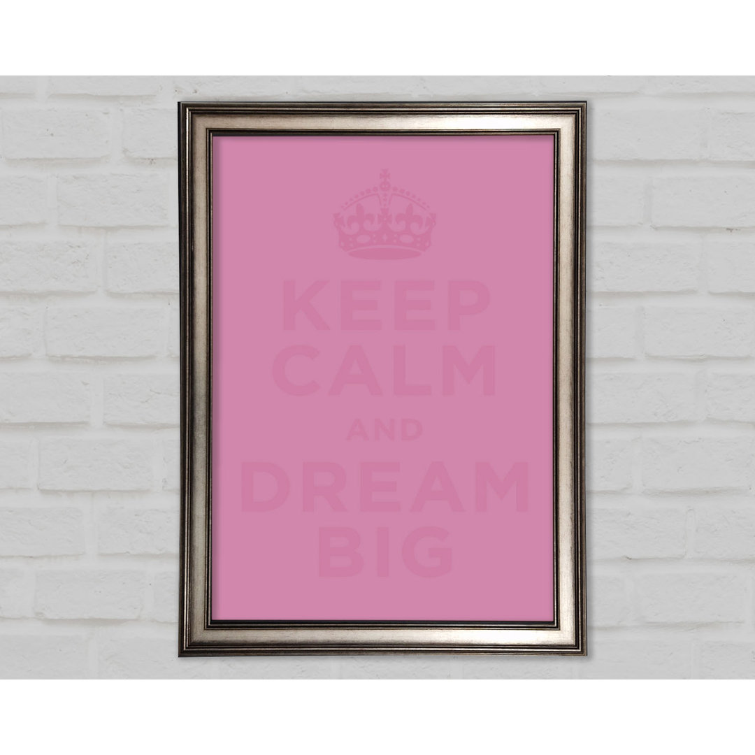 Keep Calm Dream Big Pink - Einzelner Bilderrahmen Typografie