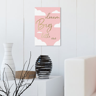 " Dream Big Little One "