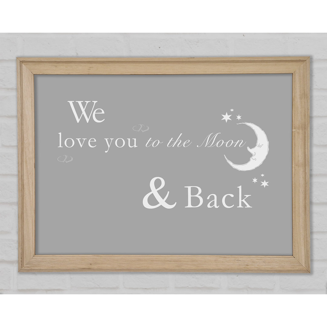 Kinderzimmer Zitat We Love You To The Moon And Back 2 Grau Weiß Gerahmter Druck