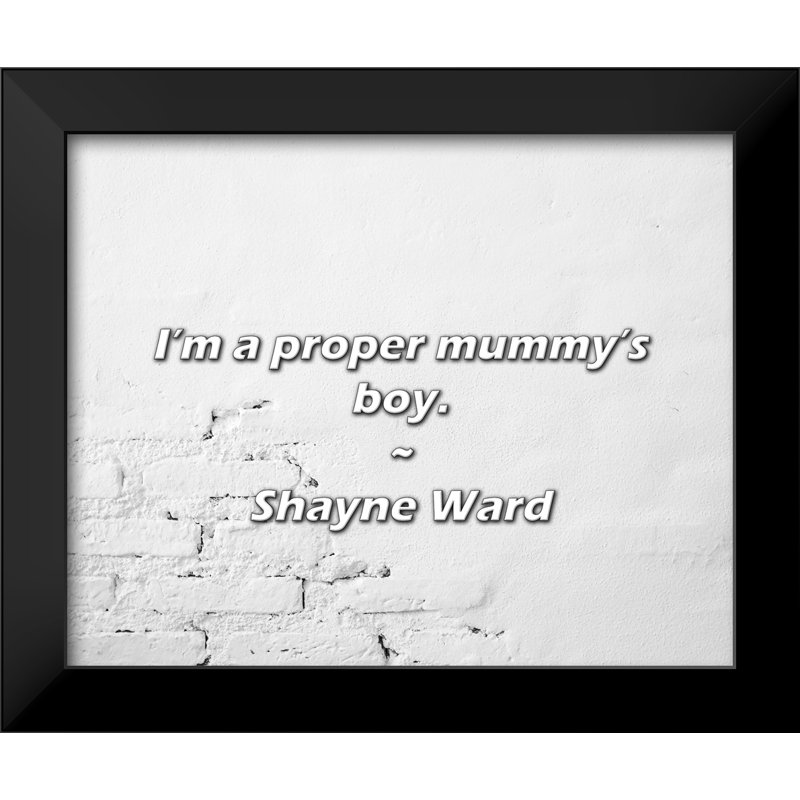 Shayne Ward Citation: «I'm a véritable maman de garçon».