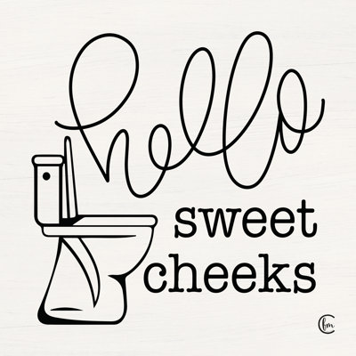 " Hello Sweet Cheeks "