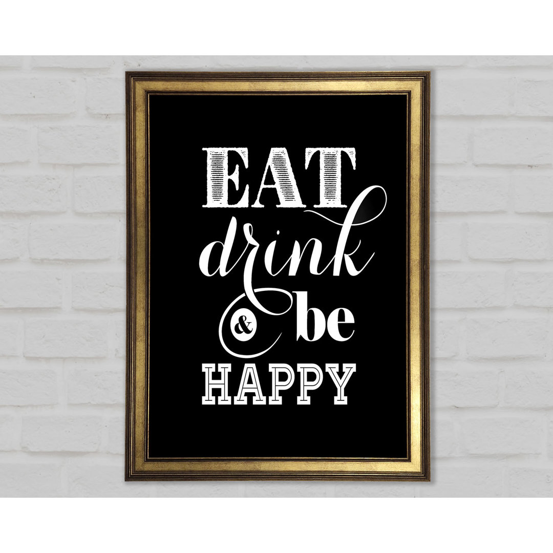 Eat Drink And Be Happy Gerahmter Druck