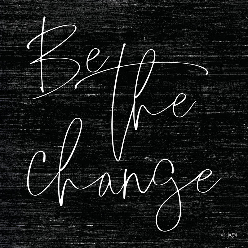 Be the change par Jaxn Blvd. - Imprimé, H 20 po x l 20 po, Oui, Black Single Picture Framed Paper