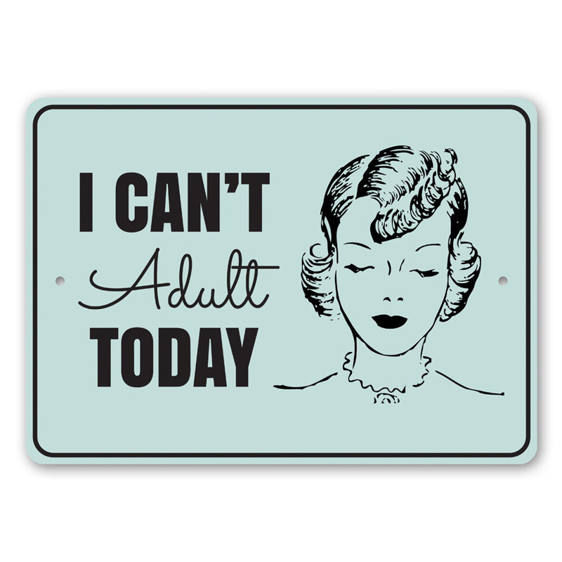 Panneau en aluminium «Cant Adult Today», H 10 po x l 14 po x P 0,04 po
