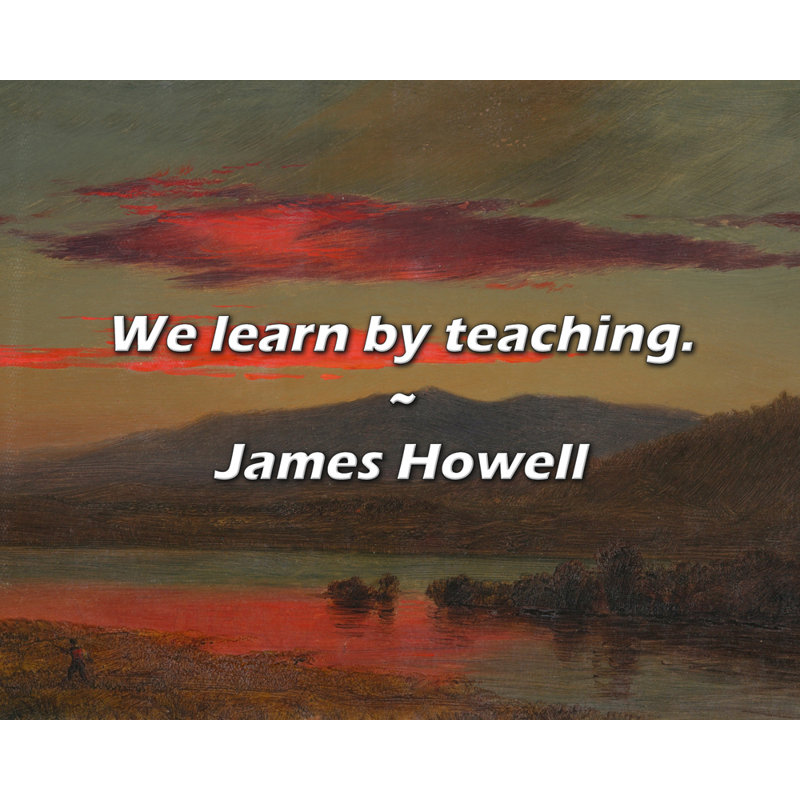 Citation de James Howell: Nous apprenons en enseignant.