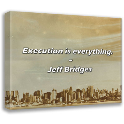 Artsy Quote "Execution is everything." By Jeff Bridges Gallery Wrapped Canvas