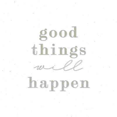 " Good Things Will Happen "