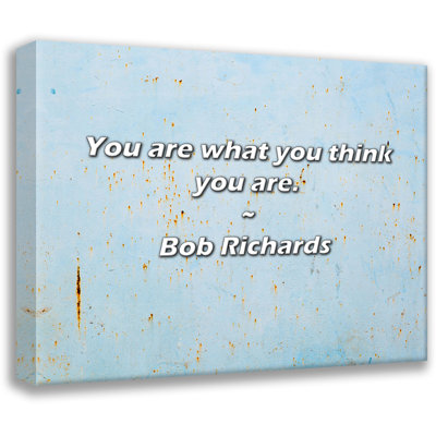 Bob Richards Quote: You are what you think you are.