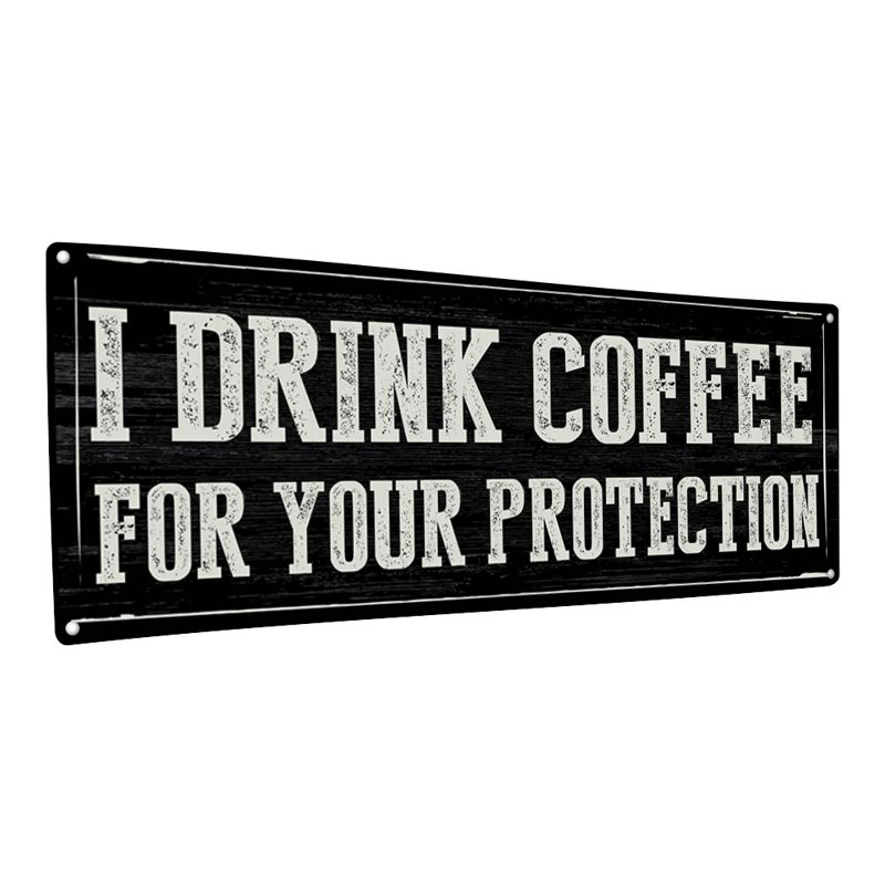 «I Drink Coffee Metal Sign» sur métal, H 11,5 po x l 31 po