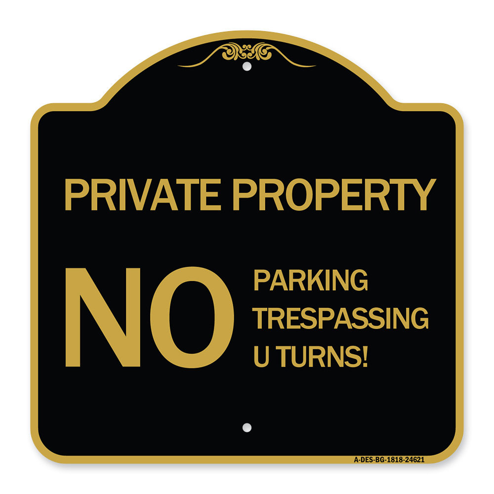 Signmission Designer Series Sign - Private Property, No Parking, No Trespassing, U Turns! | Black & Gold 18" X 18" Heavy-Gauge Aluminum Architectural Sign | Protect Your Business | Made In The USA SignMission 
