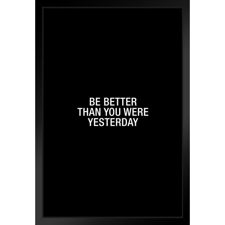 Simple Be Better Than You Were Yesterday Word Art Motivational Inspirational Teamwork Quote Inspire Quotation Gratitude Positivity Support Motivate Sign White Wood Framed Art Poster 14X20