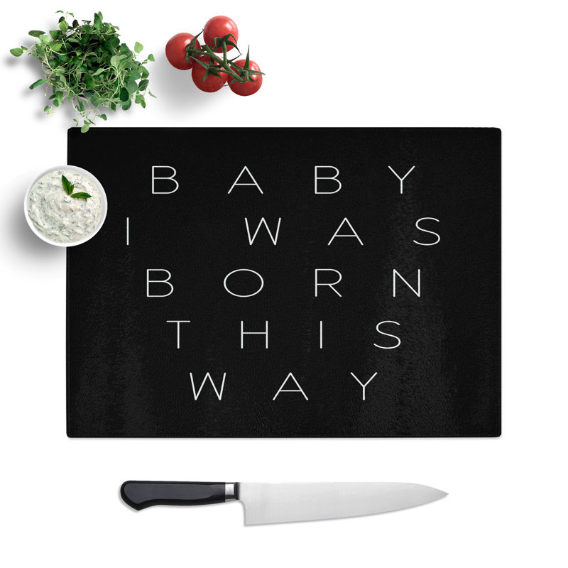 I Was Born This Way Typography Chopping Board, 0.4cm H x 28.5cm W x 39cm L