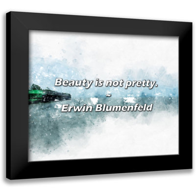 Erwin Blumenfeld Quote: Beauty is not pretty.