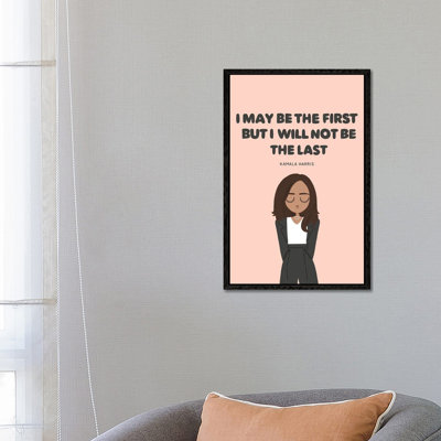 Kamala Harris Quote by The Beau Studio - Print on Canvas