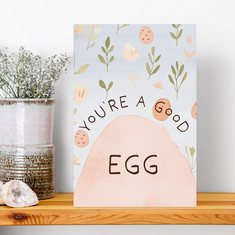 You'Re A Good Egg, H 18 po x l 12 po