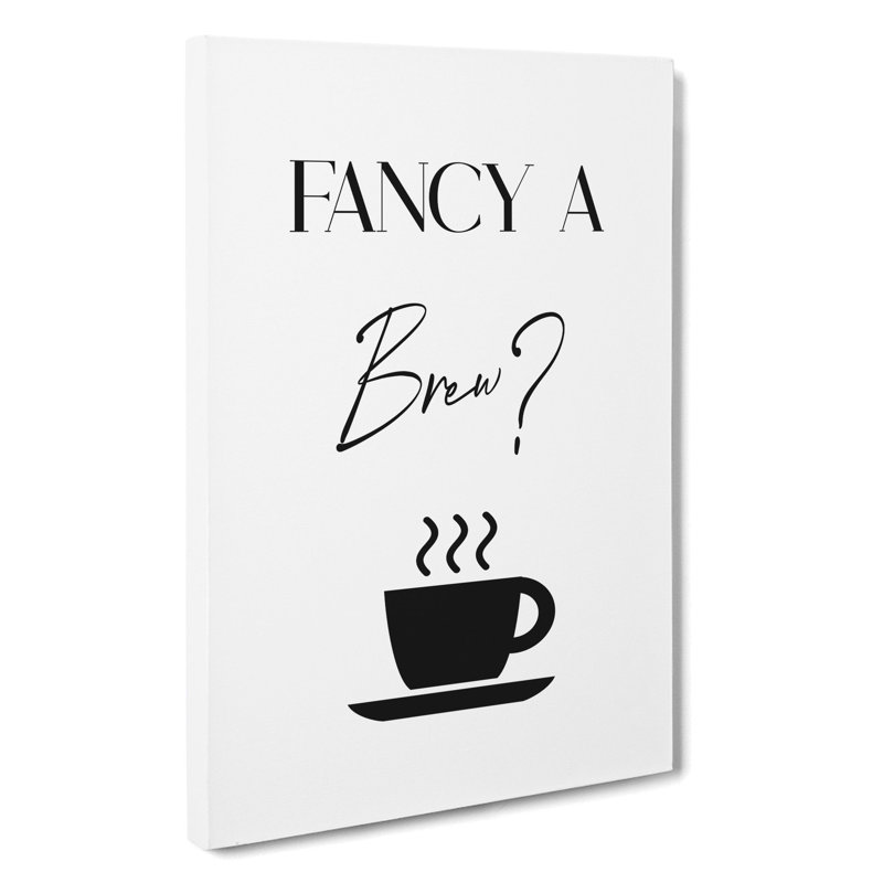 Fancy A Brew - Wrapped Canvas Print, 76cm H x 50cm W x 3cm D
